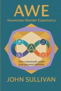 Awe : Now Consciously Create Your Personal Universe (The Awe Series: Awareness Wonder Expectancy Book 1)