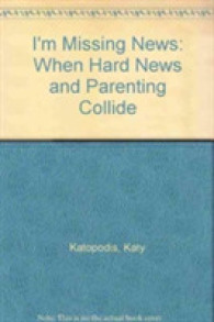 I'm Missing News : When Hard News and Parenting Collide -- Paperback