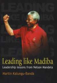 Leading like Madiba : Leadership lessons from Nelson Mandela
