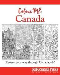 Colour Me Canada : Colour Your Way through Canada, Eh? (Color It Out Series) （CLR CSM）