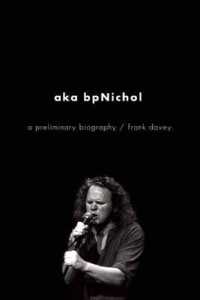 Aka bpNichol : A Preliminary Biography