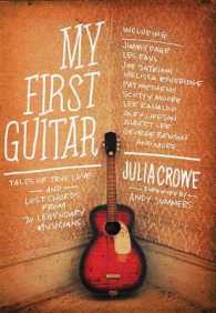 My First Guitar : Tales of True Love and Lost Chords from 70 Legendary Musicians