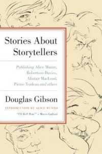 Stories about Storytellers : Publishing Alice Munro, Robertson Davies, Alistair Macleod, Pierre Trudeau, and Others