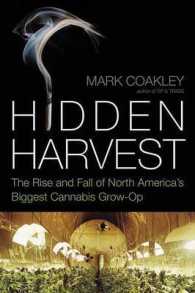 Hidden Harvest : The Rise and Fall of North America's Biggest Cannabis Grow Op （No）