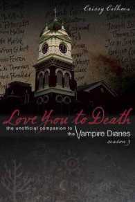 Love You to Death - Season 3 : The Unofficial Companion to the Vampire Diaries