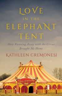 Love in the Elephant Tent : How Running Away with the Circus Brought Me Home （No）