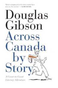 Across Canada by Story : A Coast-to-Coast Literary Adventure （No）