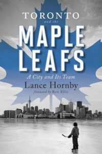 Toronto and the Maple Leafs : A City and Its Team