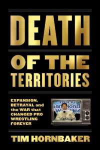 Death of the Territories : Expansion, Betrayal and the War That Changed Pro Wrestling Forever （No）
