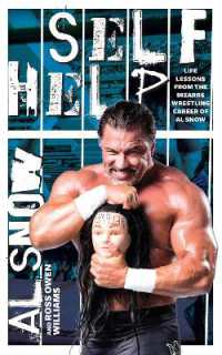 Self Help : Life Lessons from the Bizarre Wrestling Career of Al Snow