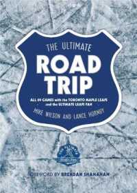 The Ultimate Road Trip : All 89 Games with the Toronto Maple Leafs and the Ultimate Leafs Fan