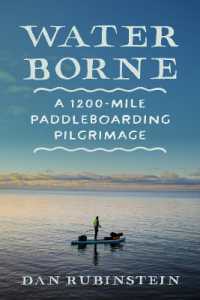 Water Borne : A 1,200-Mile Paddleboarding Pilgrimage （No）