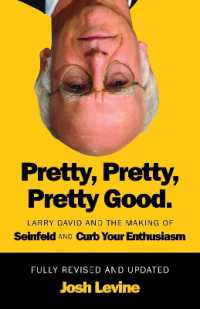 Pretty, Pretty, Pretty Good : Larry David and the Making of Seinfeld and Curb Your Enthusiasm, Fully Revised and Updated