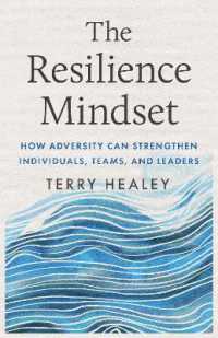 The Resilience Mindset : How Adversity Can Strengthen Individuals, Teams, and Leaders （No）