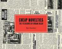Cheap Novelties : The Pleasures of Urban Decay -- Hardback