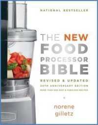 The New Food Processor Bible : The 30th Anniversary Edition