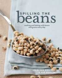 Spilling the Beans : Cooking and Baking with Beans and Grains Every Day