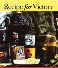 Recipes for Victory : Great War Food from the Front and Kitchens Back Home in Canada