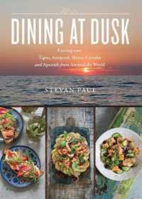 Dining at Dusk : Evening Eats - Tapas, Antipasti, Mezze, Ceviche and Aperitifs from around the World