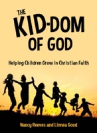 The Kid-dom of God : Helping Children Grow in Christian Faith