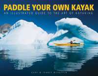 Paddle Your Own Kayak : An Illustrated Guide to the Art of Kayaking