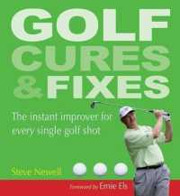 Golf Cures & Fixes : The Instant Improver for Every Single Golf Shot （2ND）