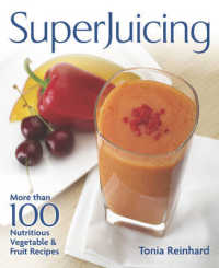 Superjuicing: More than 100 Nutritious Vegetable and Fruit Recipes