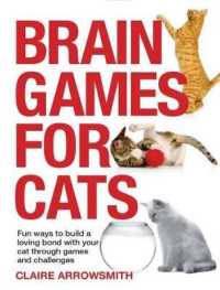 Brain Games for Cats : Fun Ways to Build a Loving Bond with Your Cat through Games and Challenges