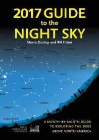 2017 Guide to the Night Sky : A Month-By-Month Guide to Exploring the Skies above North America