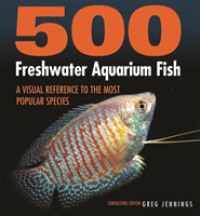 500 Freshwater Aquarium Fish : A Visual Reference to the Most Popular Species