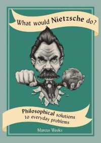 What Would Nietzsche Do? : Philosophical Solutions to Everyday Problems (What Would)