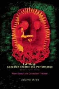 Latin@ Canadian Theatre and Performance : New Essays on Canadian Theatre, Volume 3