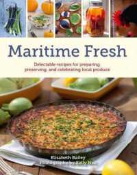 Maritime Fresh : Delectable Recipes for Preparing, Preserving, and Celebrating Local Produce