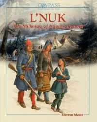 L'Nu'k: the People : Mi'kmaw History, Culture and Heritage (Compass)