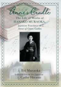 Anne's Cradle : The Life and Works of Hanako Muraoka， Japanese Translator of Anne of Green Gables