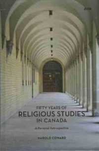 Fifty Years of Religious Studies in Canada : A Personal Retrospective (Editions Sr)