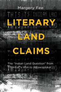 Literary Land Claims : The ''Indian Land Question'' from Pontiac's War to Attawapiskat (Indigenous Studies)