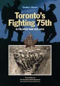 Toronto's Fighting 75th in the Great War 1915-1919 : A Prehistory of the Toronto Scottish Regiment (Queen Elizabeth the Queen Mother's Own) (Canadian Unit, Formation, and Command Histories)