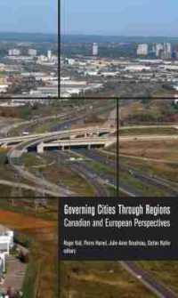 Governing Cities through Regions : Canadian and European Perspectives