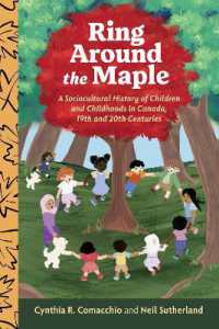 Ring around the Maple : A Sociocultural History of Children and Childhoods in Canada, 19th and 20th Centuries (Studies in Childhood and Family in Canada)