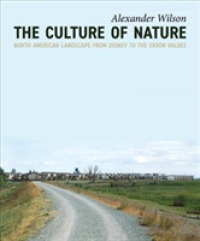 The Culture of Nature : North American Landscape from Disney to EXXON Valdez （2ND）