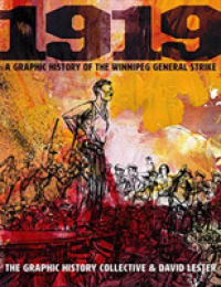 1919 : A Graphic History of the Winnipeg General Strike