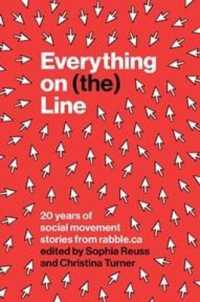 Everything on (The) Line : 20 Years of Social Movement Stories from Rabble.CA
