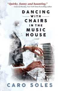 Dancing with Chairs in the Music House (Inanna Poetry & Fiction)