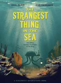 The Strangest Thing in the Sea : And Other Curious Creatures of the Deep