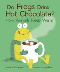 Do Frogs Drink Hot Chocolate?: How Animals Keep Warm