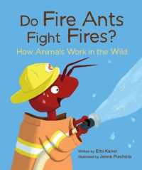 Do Fire Ants Fight Fires? How Animals Work in the Wild