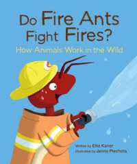 Do Fire Ants Fight Fires? How Animals Work in the Wild