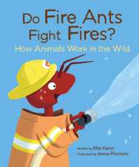 Do Fire Ants Fight Fires? : How Animals Work in the Wild (Do Animals?)