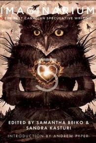 Imaginarium : The Best Canadian Speculative Writing (The Imaginarium) 〈5〉